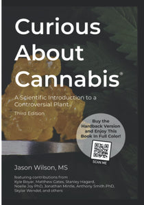Curious About Cannabis: A Scientific Introduction to a Controversial Plant (3rd Edition PAPERBACK)