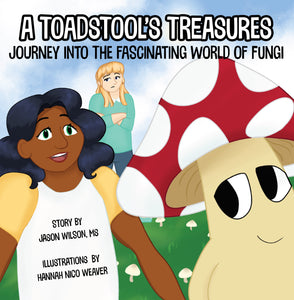 A Toadstool's Treasures: Journey Into the Fascinating World of Fungi (Children's Mushroom Book)