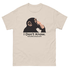 Load image into Gallery viewer, I Don&#39;t Know - Isn&#39;t Life Curious? Heavy Tee Shirt
