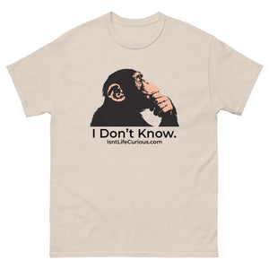 I Don't Know - Isn't Life Curious? Heavy Tee Shirt